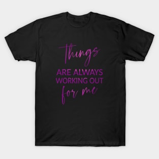 Things are always working out for me, Inspirational Affirmation T-Shirt